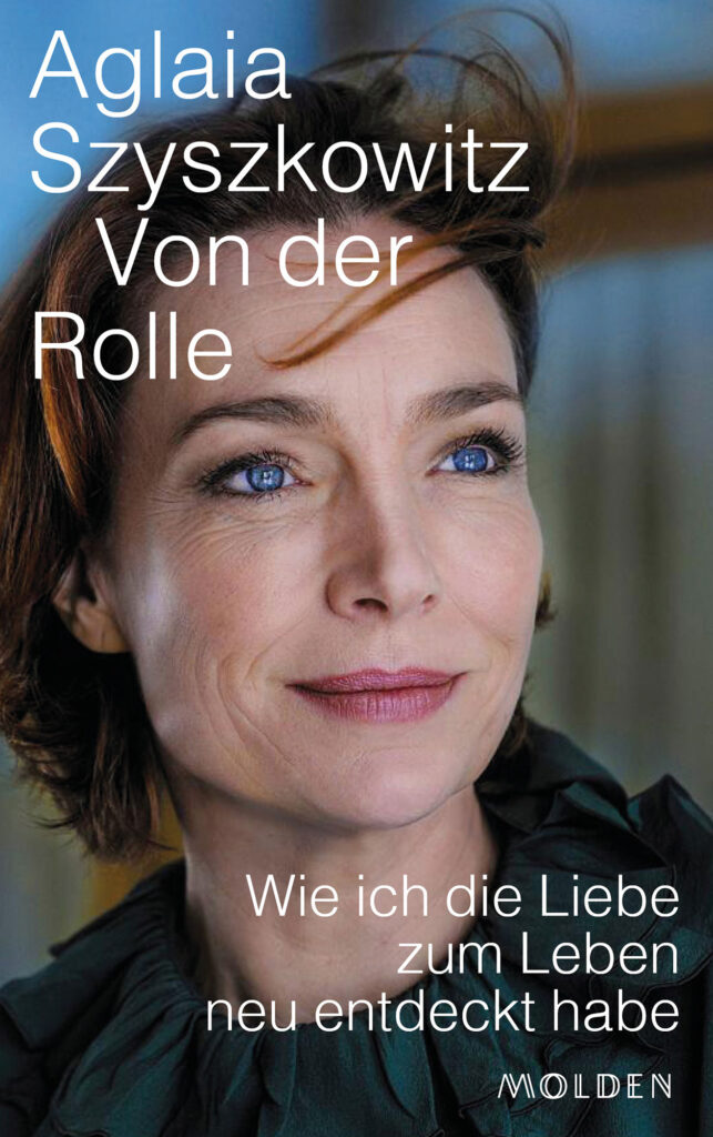 „Von der Rolle“ ist das erste Buch von Aglaia Szyszkowitz.